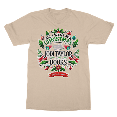 All I Want For Christmas is More Jodi Taylor Books (UK) Classic Adult T-Shirt up to 5XL