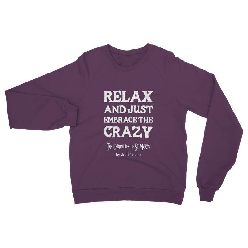 Relax and Just Embrace the Crazy Classic Adult Sweatshirt up to 5XL