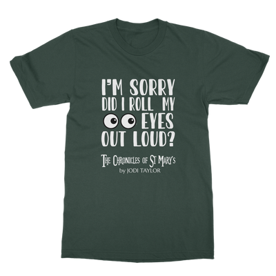 I'm Sorry Did I Roll My Eyes Out Loud? Classic Adult T-Shirt up to 5XL