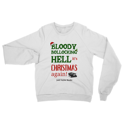 Bloody Bollocking Hell - It's Christmas Again! (UK) Classic Adult Sweatshirt up to 5XL