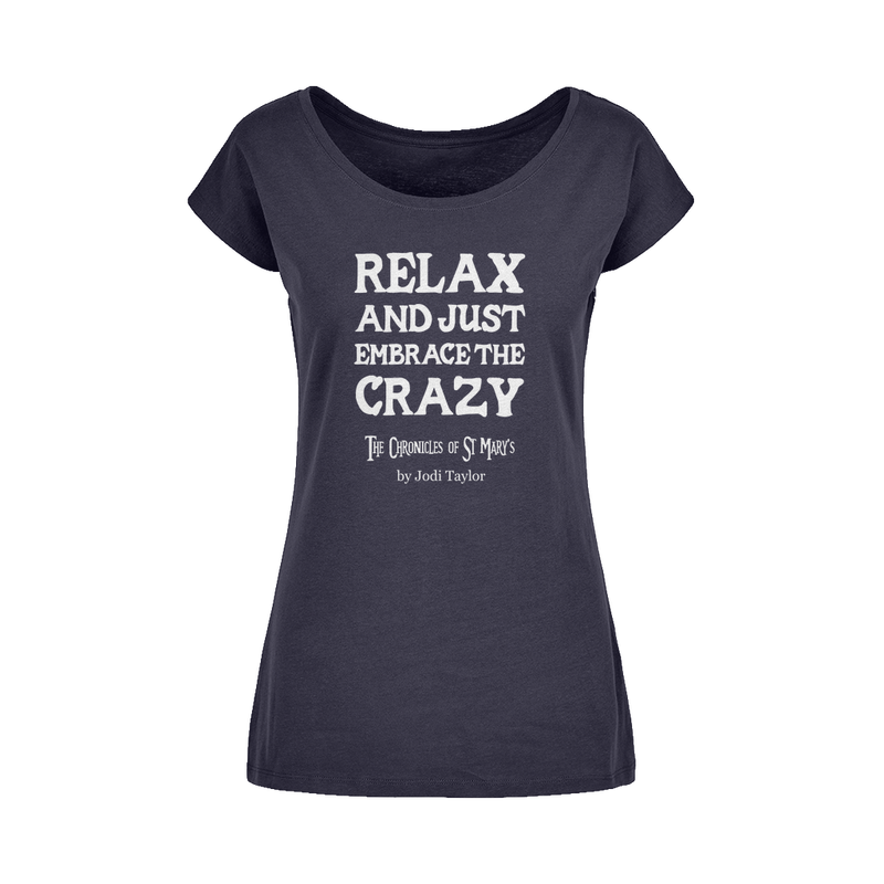 Relax and Just Embrace the Crazy Wide Neck Womens T-Shirt XS-5XL