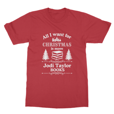 All I Want For Christmas is More Jodi Taylor Books (UK) Classic Adult T-Shirt up to 5XL