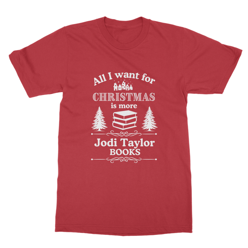 All I Want For Christmas is More Jodi Taylor Books (UK) Classic Adult T-Shirt up to 5XL