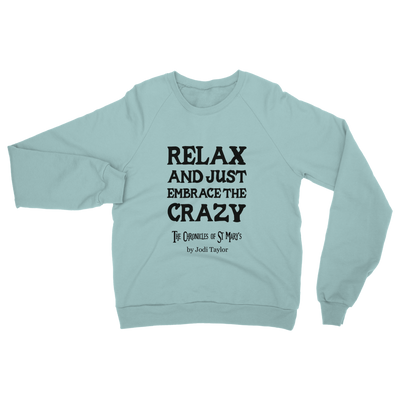 Relax and Just Embrace the Crazy Classic Adult Sweatshirt up to 5XL