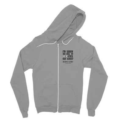 I'm Sorry Did I Roll My Eyes Out Loud? Classic Adult Zip Hoodie