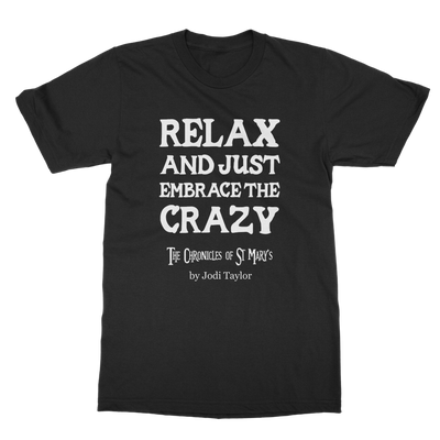 Relax and Just Embrace the Crazy Classic Adult T-Shirt up to 5XL