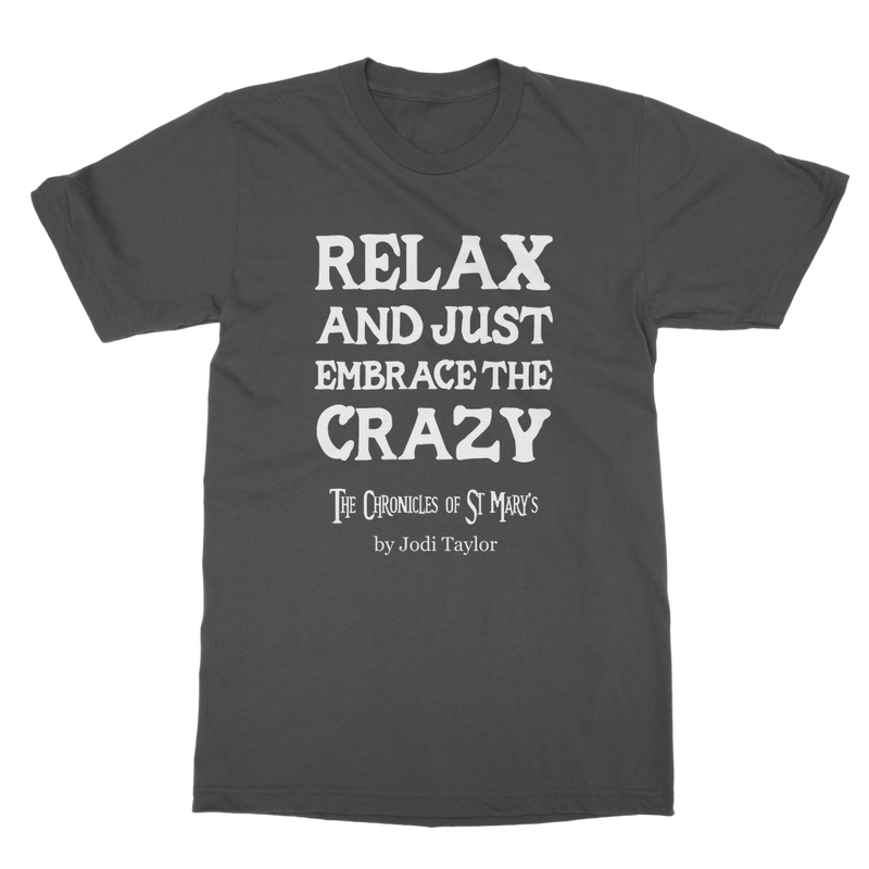 Relax and Just Embrace the Crazy Classic Adult T-Shirt up to 5XL