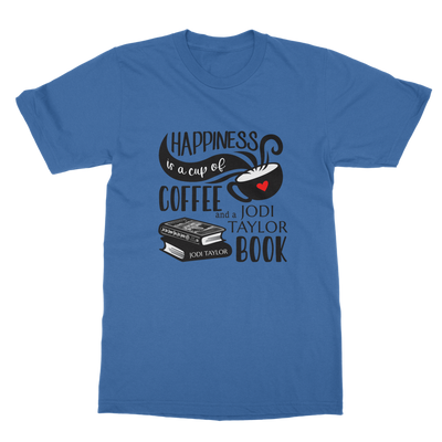 Happiness is a Cup of Coffee and a Jodi Taylor Book Classic Adult T-Shirt up to 5XL