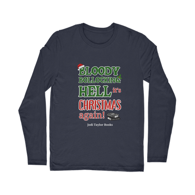 Bloody Bollocking Hell - It's Christmas Again! (UK) Classic Long Sleeve T-Shirt