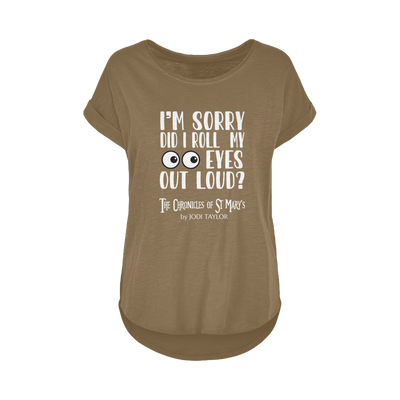 I'm Sorry Did I Roll My Eyes Out Loud? Women's Long Slub T-Shirt XS-5XL