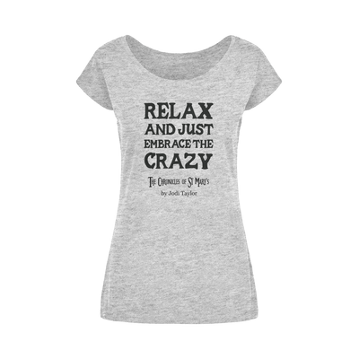 Relax and Just Embrace the Crazy Wide Neck Womens T-Shirt XS-5XL