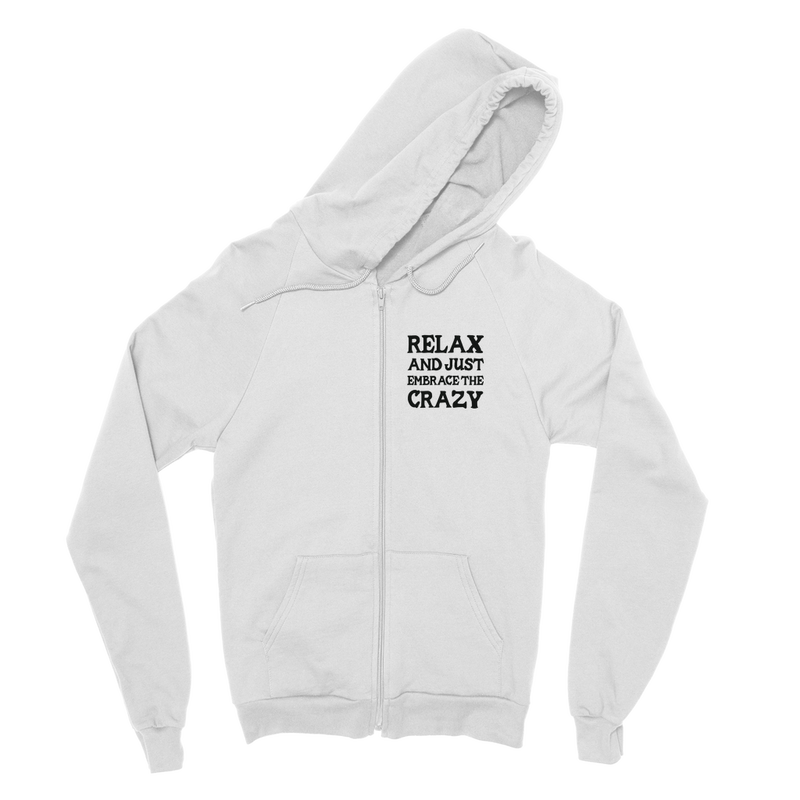 Relax and Just Embrace the Crazy Classic Adult Zip Hoodie