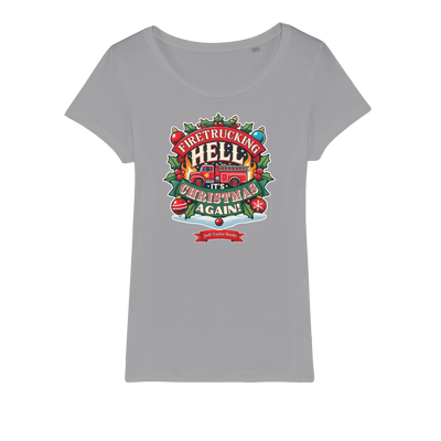 Firetrucking Hell - It's Christmas Again! (UK) Organic Jersey Womens T-Shirt