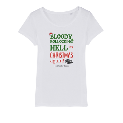 Bloody Bollocking Hell - It's Christmas Again! (UK) Organic Jersey Womens T-Shirt