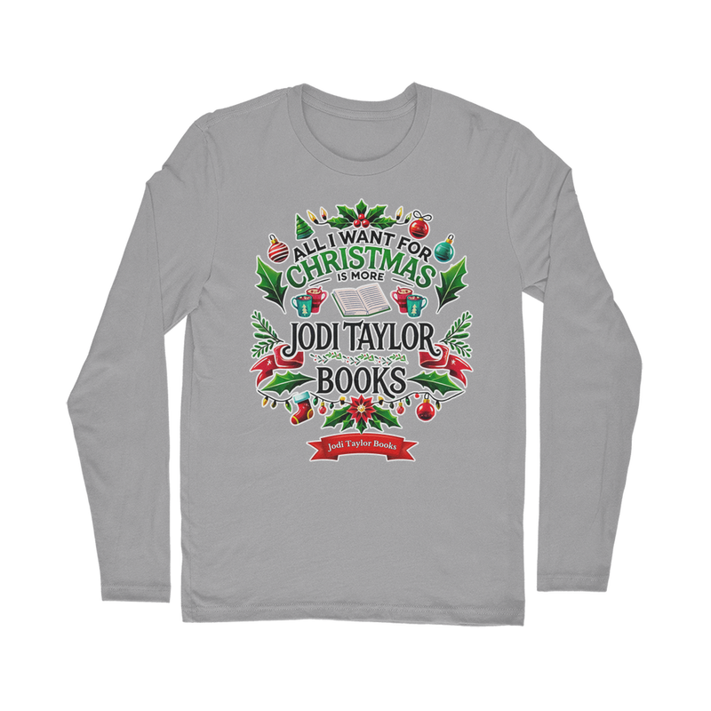 All I Want For Christmas is More Jodi Taylor Books (UK) Classic Long Sleeve T-Shirt