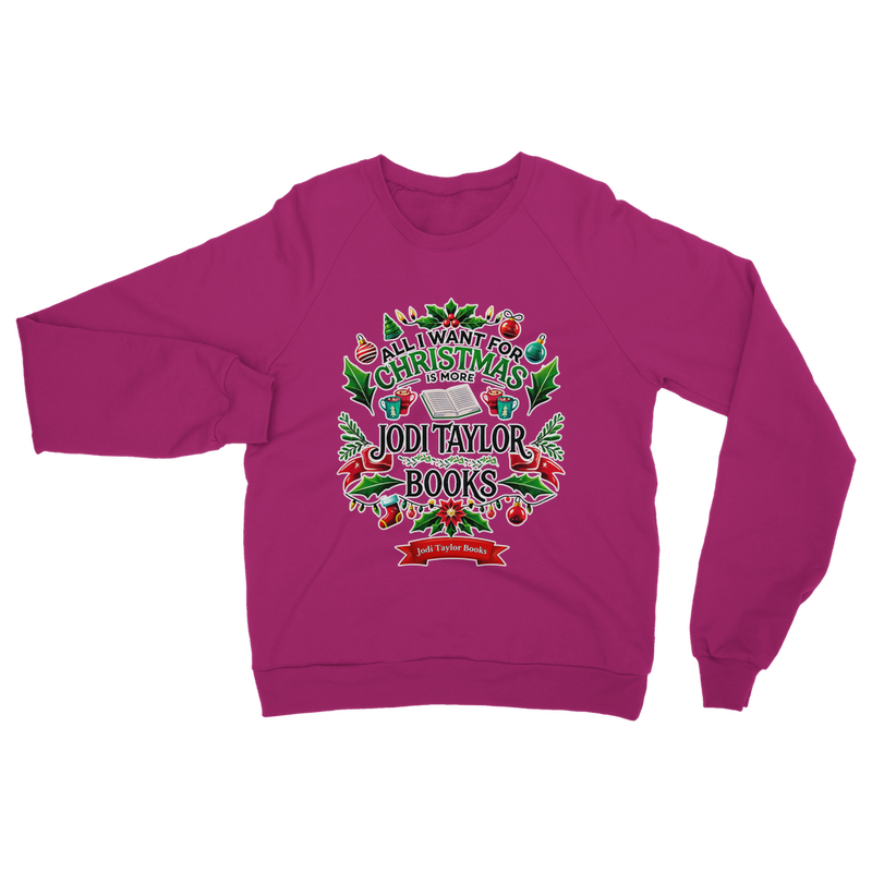 All I Want For Christmas is More Jodi Taylor Books (UK) Classic Adult Sweatshirt up to 5XL