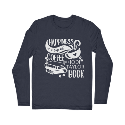 Happiness is a Cup of Coffee and a Jodi Taylor Book Classic Long Sleeve T-Shirt