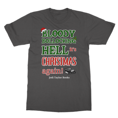 Bloody Bollocking Hell - It's Christmas Again! (UK) Classic Adult T-Shirt up to 5XL