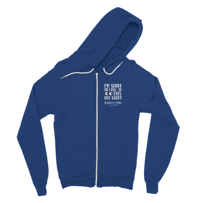 I'm Sorry Did I Roll My Eyes Out Loud? Classic Adult Zip Hoodie