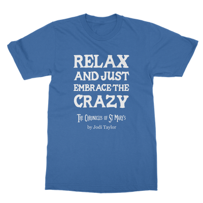 Relax and Just Embrace the Crazy Classic Adult T-Shirt up to 5XL