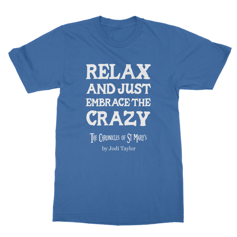 Relax and Just Embrace the Crazy Classic Adult T-Shirt up to 5XL