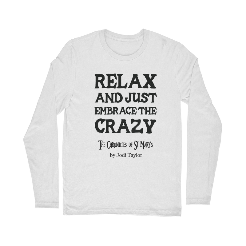 Relax and Just Embrace the Crazy Classic Long Sleeve T-Shirt