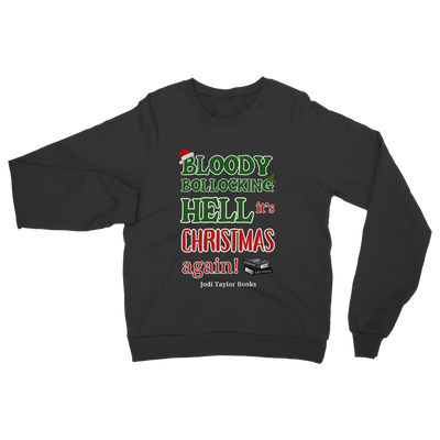 Bloody Bollocking Hell - It's Christmas Again! (UK) Classic Adult Sweatshirt up to 5XL