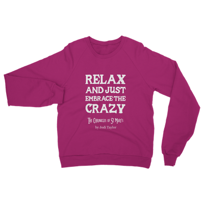 Relax and Just Embrace the Crazy Classic Adult Sweatshirt up to 5XL