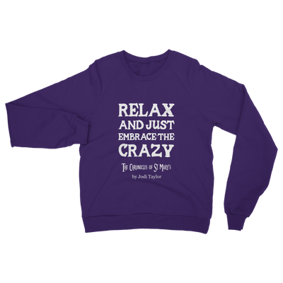 Relax and Just Embrace the Crazy Classic Adult Sweatshirt up to 5XL