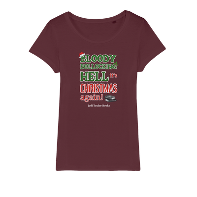 Bloody Bollocking Hell - It's Christmas Again! (UK) Organic Jersey Womens T-Shirt