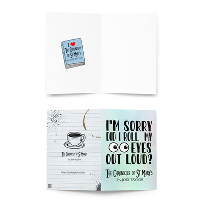 I'm Sorry Did I Roll My Eyes Out Loud? Greeting card in 3 sizes (Europe & USA)