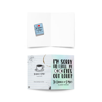 I'm Sorry Did I Roll My Eyes Out Loud? Greeting card in 3 sizes (Europe & USA)